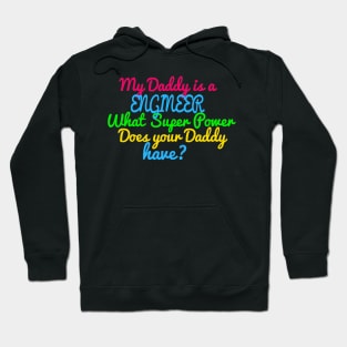 Engineer What Super Power Does Your Daddy Hoodie
